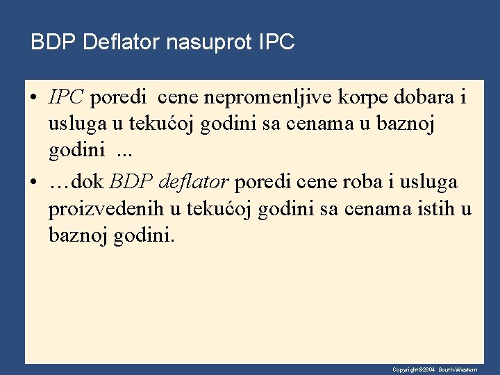 BDP Deflator nasuprot IPC • IPC poredi cene nepromenljive korpe dobara i usluga u