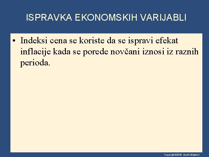 ISPRAVKA EKONOMSKIH VARIJABLI • Indeksi cena se koriste da se ispravi efekat inflacije kada