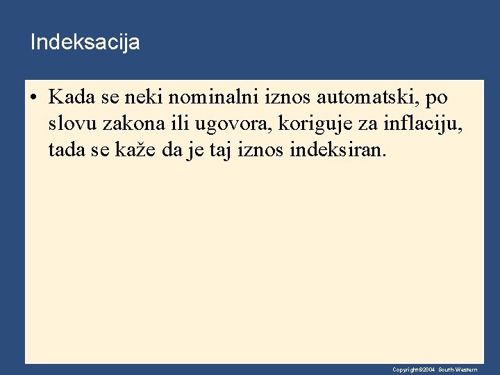 Indeksacija • Kada se neki nominalni iznos automatski, po slovu zakona ili ugovora, koriguje