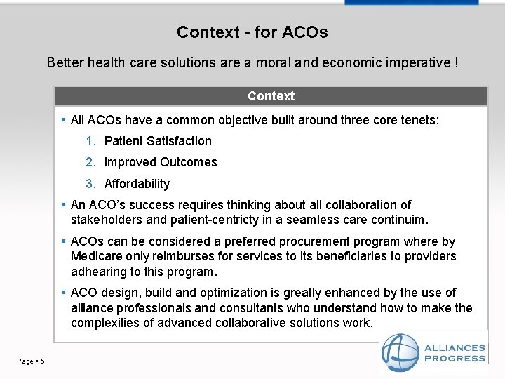 Context - for ACOs Better health care solutions are a moral and economic imperative
