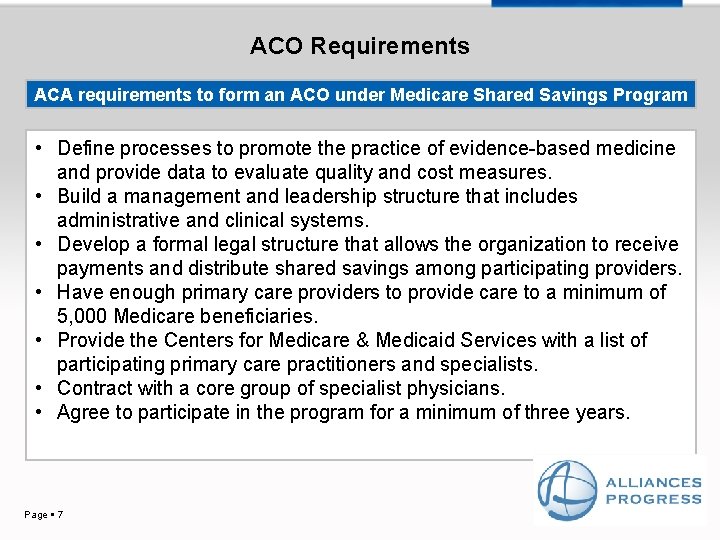 ACO Requirements ACA requirements to form an ACO under Medicare Shared Savings Program •