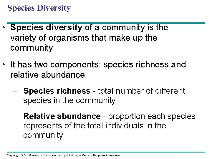 Species Diversity • Species diversity of a community is the variety of organisms that