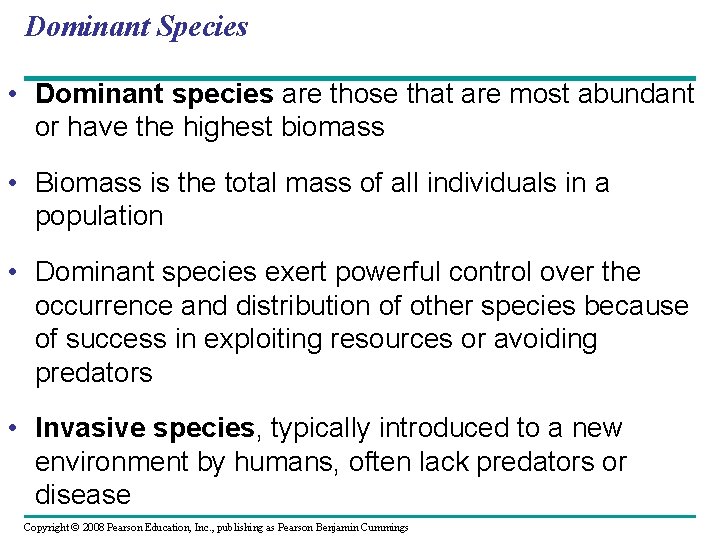 Dominant Species • Dominant species are those that are most abundant or have the
