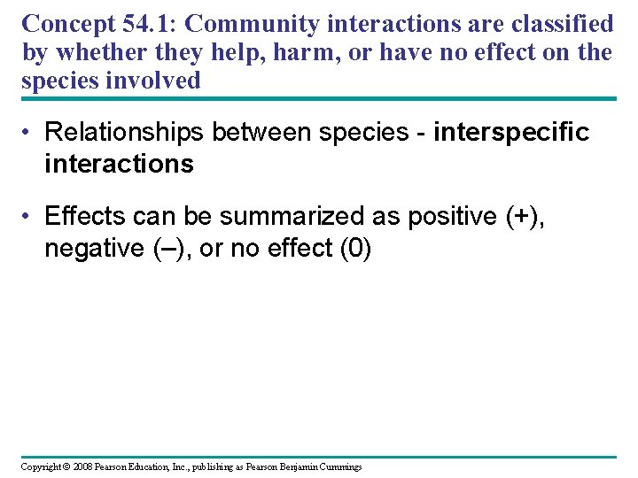 Concept 54. 1: Community interactions are classified by whether they help, harm, or have