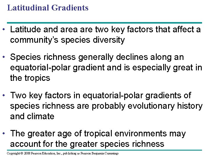 Latitudinal Gradients • Latitude and area are two key factors that affect a community’s