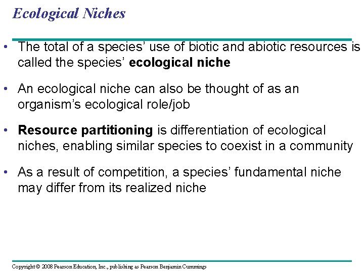 Ecological Niches • The total of a species’ use of biotic and abiotic resources