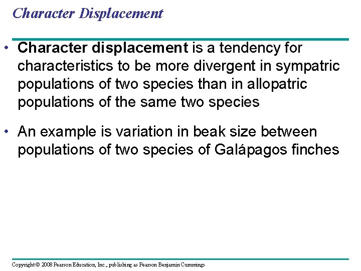 Character Displacement • Character displacement is a tendency for characteristics to be more divergent