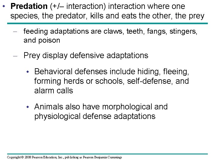  • Predation (+/– interaction) interaction where one species, the predator, kills and eats