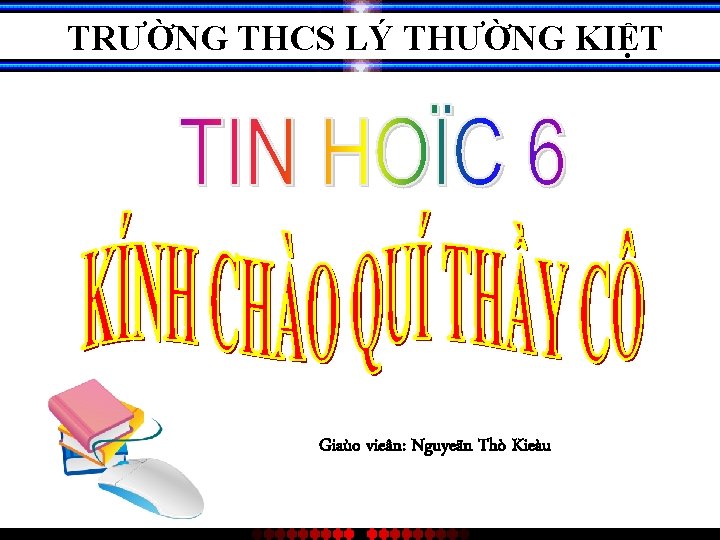 TRƯỜNG THCS LÝ THƯỜNG KIỆT Giaùo vieân: Nguyeãn Thò Kieàu 