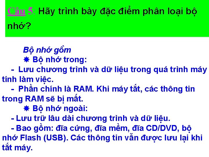 Câu 5: Hãy trình bày đặc điểm phân loại bộ nhớ? Bộ nhớ gô