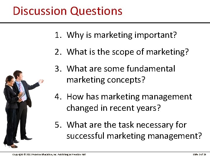 Discussion Questions 1. Why is marketing important? 2. What is the scope of marketing?