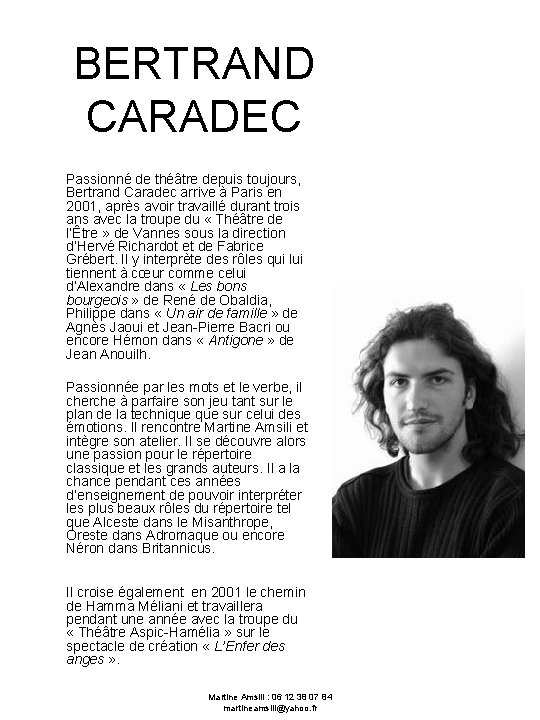 BERTRAND CARADEC Passionné de théâtre depuis toujours, Bertrand Caradec arrive à Paris en 2001,