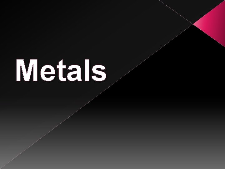 Metals 