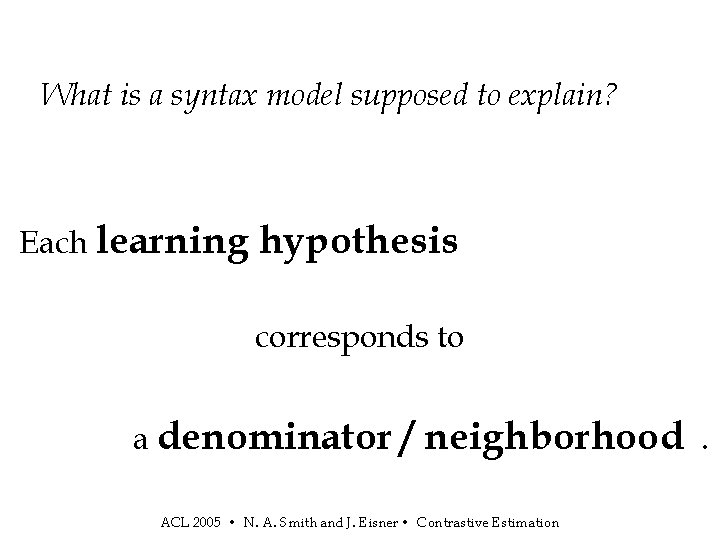 What is a syntax model supposed to explain? Each learning hypothesis corresponds to a