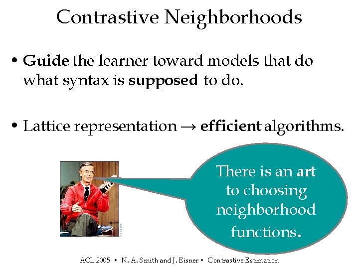 Contrastive Neighborhoods • Guide the learner toward models that do what syntax is supposed