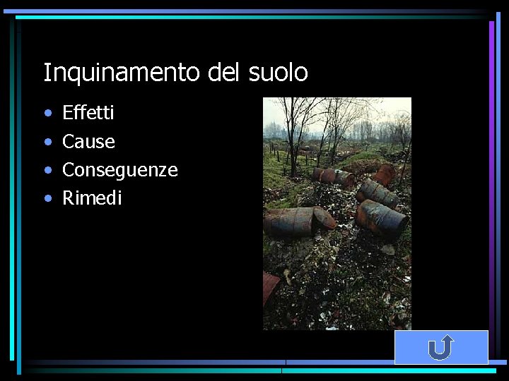 Inquinamento del suolo • • Effetti Cause Conseguenze Rimedi 