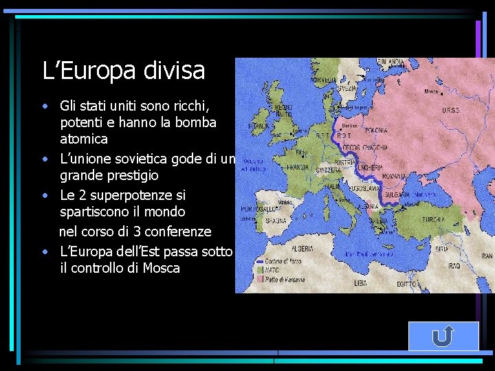 L’Europa divisa • Gli stati uniti sono ricchi, potenti e hanno la bomba atomica