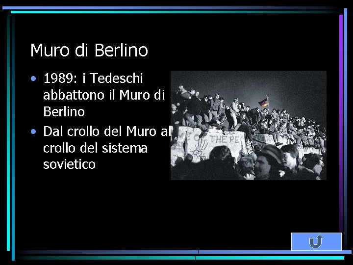 Muro di Berlino • 1989: i Tedeschi abbattono il Muro di Berlino • Dal