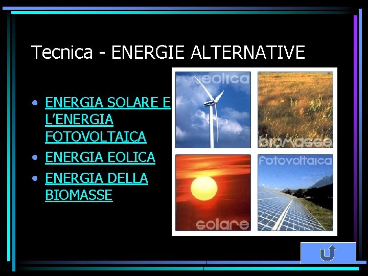 Tecnica - ENERGIE ALTERNATIVE • ENERGIA SOLARE E L’ENERGIA FOTOVOLTAICA • ENERGIA EOLICA •