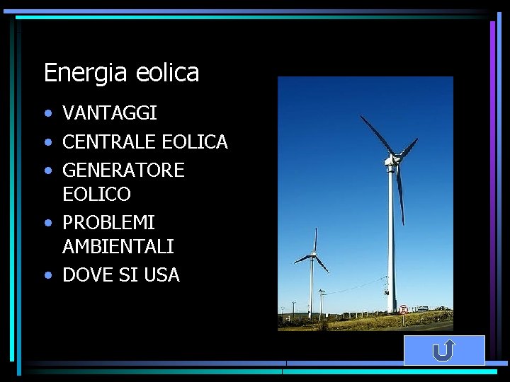 Energia eolica • VANTAGGI • CENTRALE EOLICA • GENERATORE EOLICO • PROBLEMI AMBIENTALI •