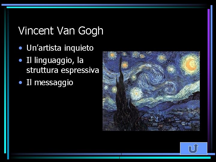 Vincent Van Gogh • Un’artista inquieto • Il linguaggio, la struttura espressiva • Il