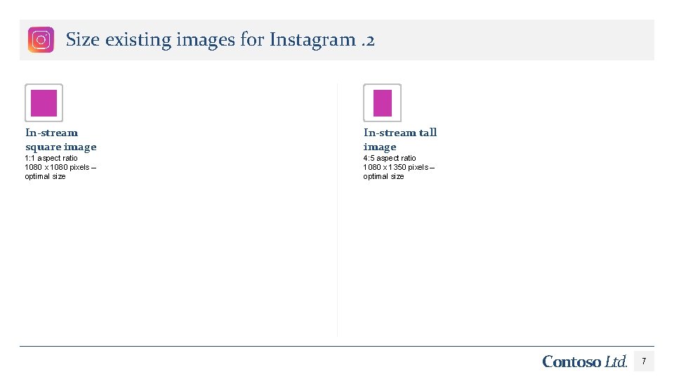Size existing images for Instagram. 2 In-stream square image In-stream tall image 1: 1