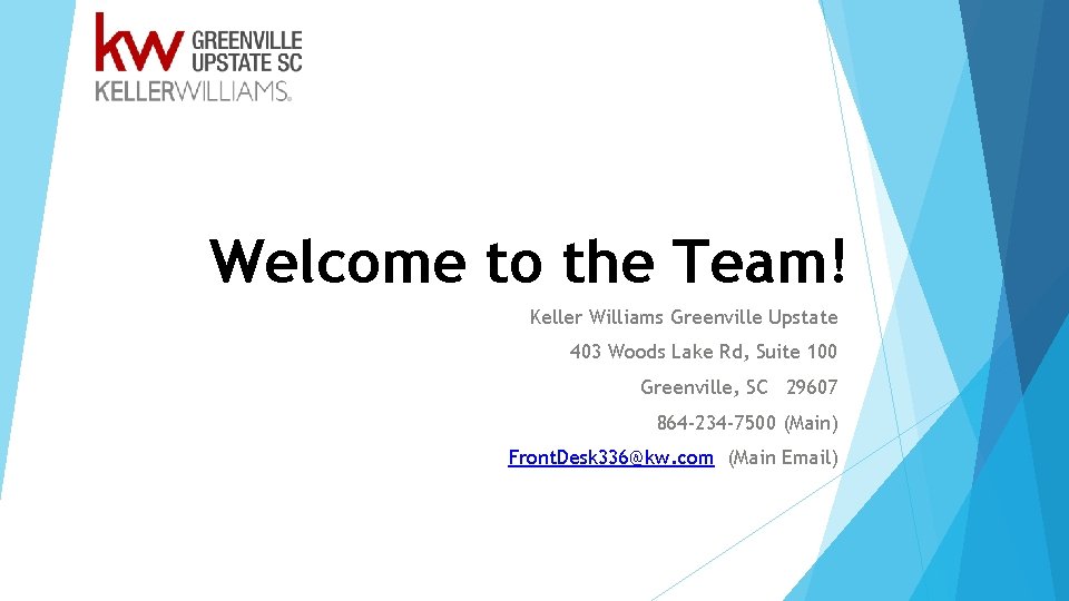 Welcome to the Team! Keller Williams Greenville Upstate 403 Woods Lake Rd, Suite 100