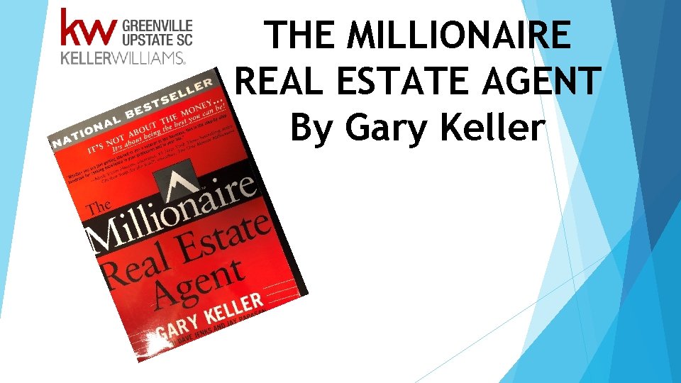 THE MILLIONAIRE REAL ESTATE AGENT By Gary Keller Commonly known as the WI 4