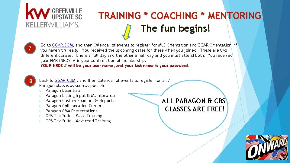 TRAINING * COACHING * MENTORING The fun begins! 7 8 Go to GGAR. COM,