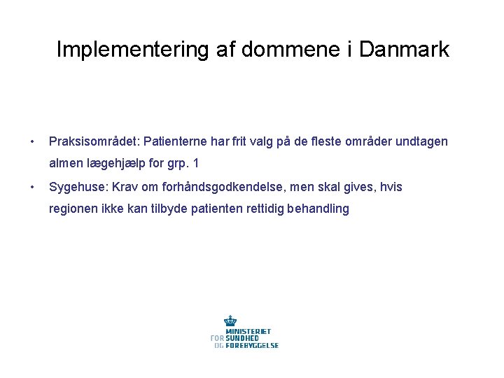 Implementering af dommene i Danmark • Praksisområdet: Patienterne har frit valg på de fleste