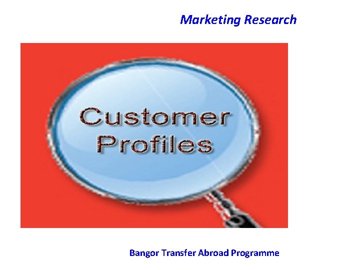 Marketing Research Bangor Transfer Abroad Programme 