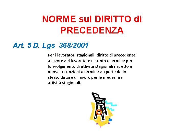 NORME sul DIRITTO di PRECEDENZA Art. 5 D. Lgs 368/2001 Per i lavoratori stagionali: