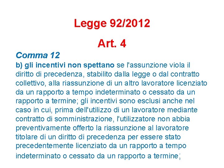 Legge 92/2012 Art. 4 Comma 12 b) gli incentivi non spettano se l'assunzione viola