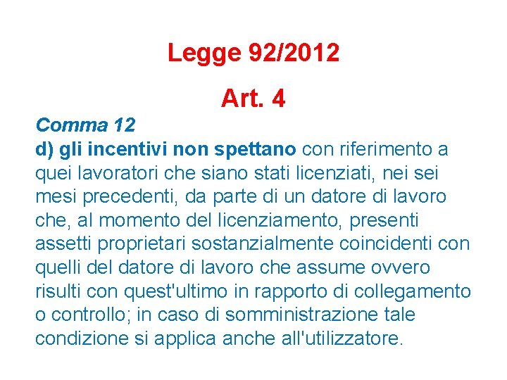 Legge 92/2012 Art. 4 Comma 12 d) gli incentivi non spettano con riferimento a