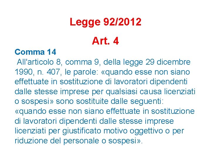 Legge 92/2012 Art. 4 Comma 14 All'articolo 8, comma 9, della legge 29 dicembre