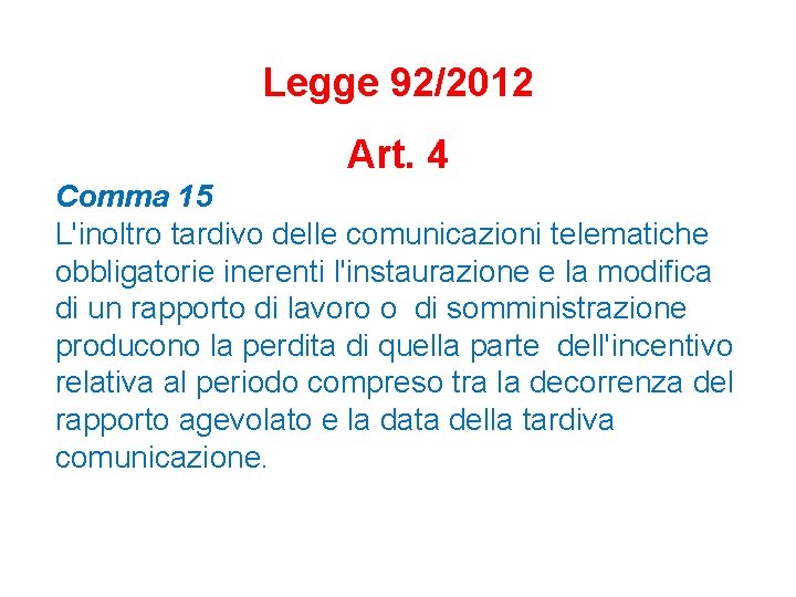 Legge 92/2012 Art. 4 Comma 15 L'inoltro tardivo delle comunicazioni telematiche obbligatorie inerenti l'instaurazione