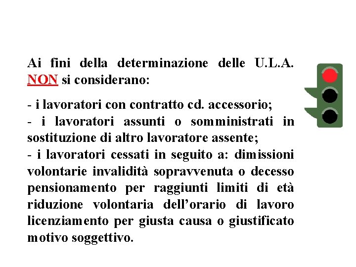 Ai fini della determinazione delle U. L. A. NON si considerano: - i lavoratori