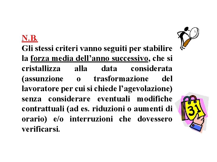 N. B. Gli stessi criteri vanno seguiti per stabilire la forza media dell’anno successivo,