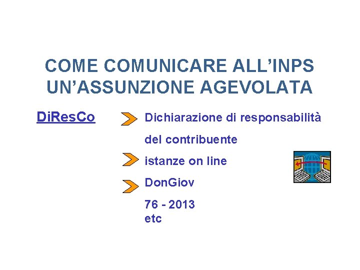 COME COMUNICARE ALL’INPS UN’ASSUNZIONE AGEVOLATA Di. Res. Co Dichiarazione di responsabilità del contribuente istanze