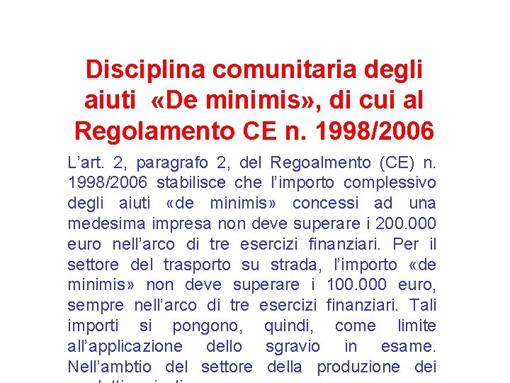 Disciplina comunitaria degli aiuti «De minimis» , di cui al Regolamento CE n. 1998/2006