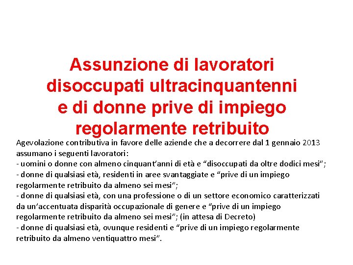 Assunzione di lavoratori disoccupati ultracinquantenni e di donne prive di impiego regolarmente retribuito Agevolazione