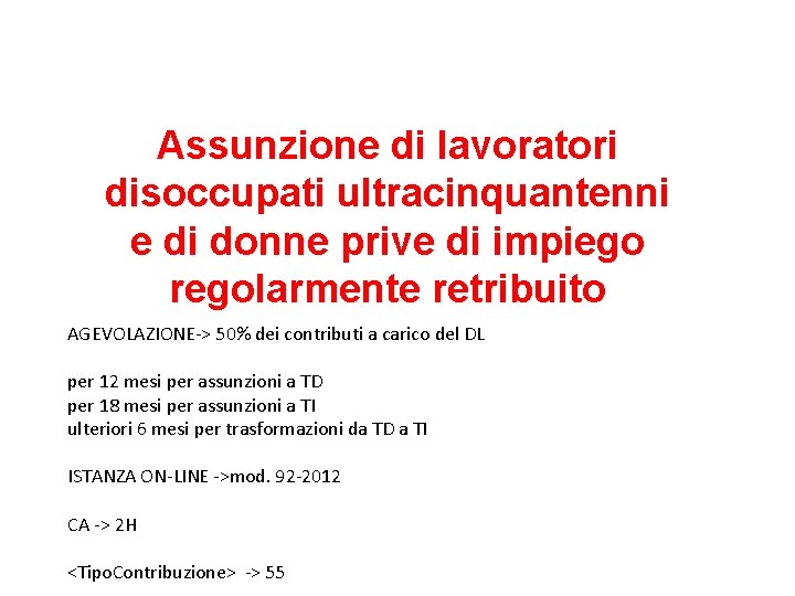 Assunzione di lavoratori disoccupati ultracinquantenni e di donne prive di impiego regolarmente retribuito AGEVOLAZIONE->