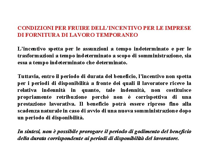 CONDIZIONI PER FRUIRE DELL’INCENTIVO PER LE IMPRESE DI FORNITURA DI LAVORO TEMPORANEO L’incentivo spetta