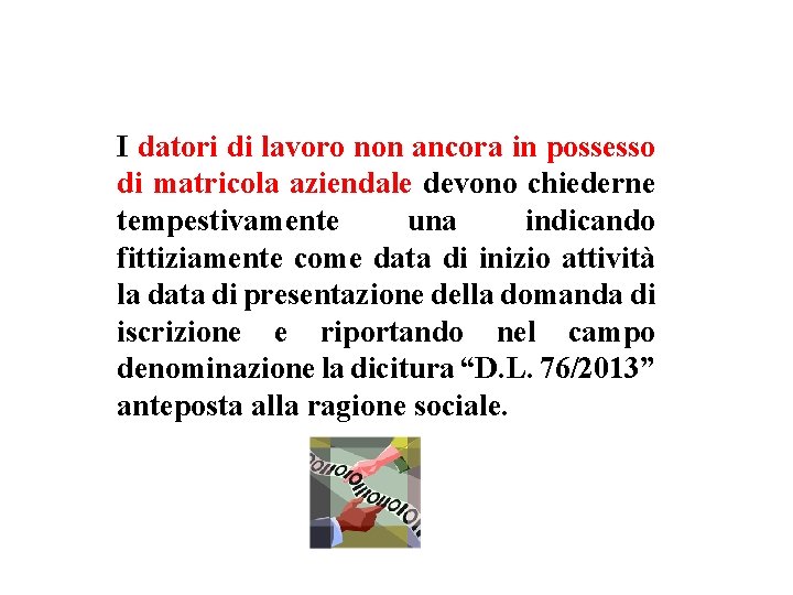 I datori di lavoro non ancora in possesso di matricola aziendale devono chiederne tempestivamente