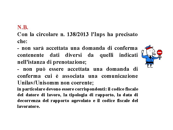 N. B. Con la circolare n. 138/2013 l'Inps ha precisato che: - non sarà