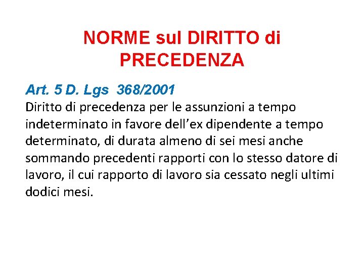 NORME sul DIRITTO di PRECEDENZA Art. 5 D. Lgs 368/2001 Diritto di precedenza per