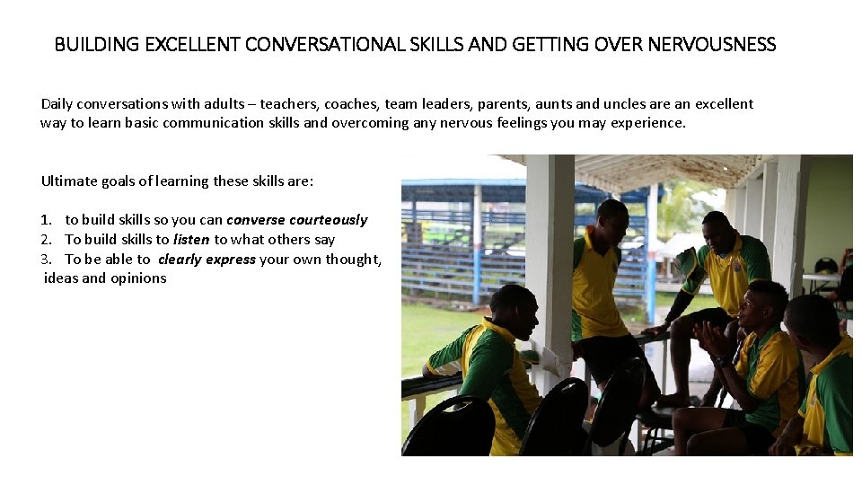 BUILDING EXCELLENT CONVERSATIONAL SKILLS AND GETTING OVER NERVOUSNESS Daily conversations with adults – teachers,