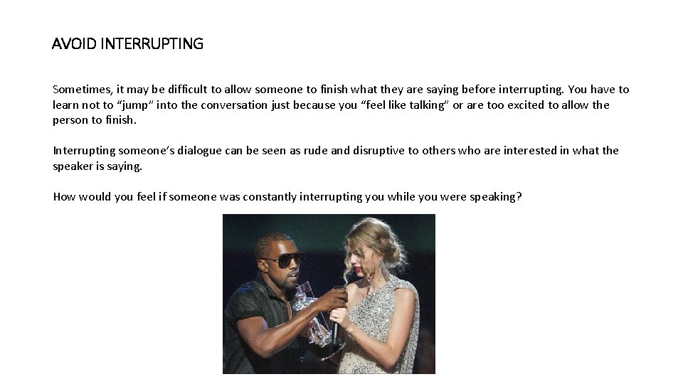 AVOID INTERRUPTING Sometimes, it may be difficult to allow someone to finish what they