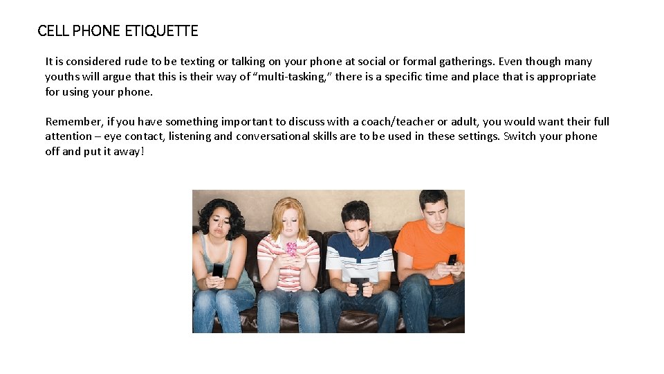 CELL PHONE ETIQUETTE It is considered rude to be texting or talking on your