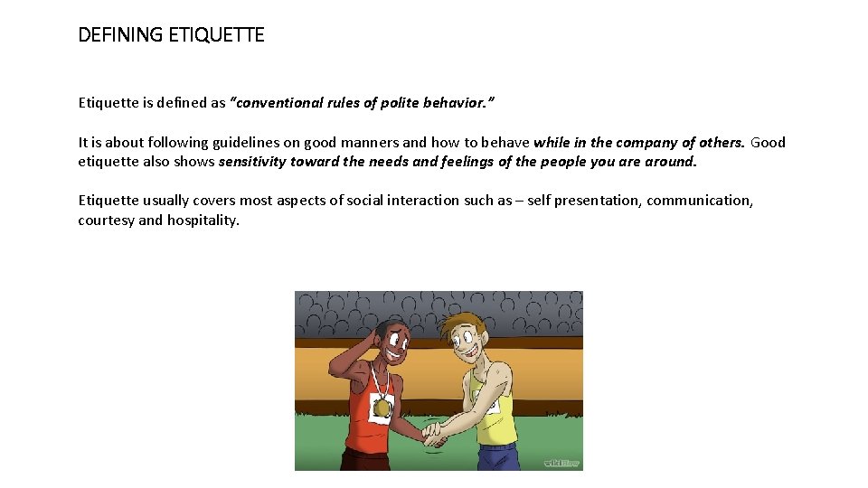 DEFINING ETIQUETTE Etiquette is defined as “conventional rules of polite behavior. ” It is